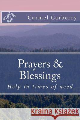 Prayers and Blessings: Help in times of need Carberry, John 9781533103314 Createspace Independent Publishing Platform