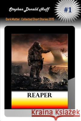 Reaper Stephen Donald Huff, Dr 9781533103444 Createspace Independent Publishing Platform