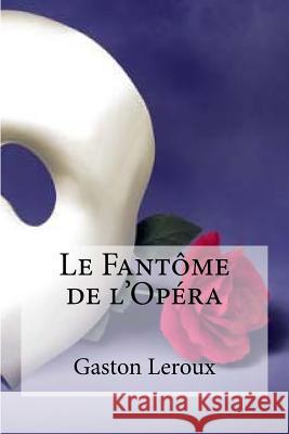 Le Fantome de l Opera Hollybooks 9781533103970 Createspace Independent Publishing Platform