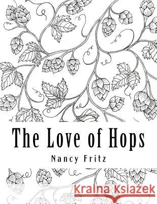 The Love of Hops: Coloring Book Nancy Fritz 9781533104205