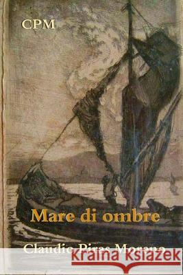 Mare di ombre Claudio Piras Moreno 9781533104335 Createspace Independent Publishing Platform