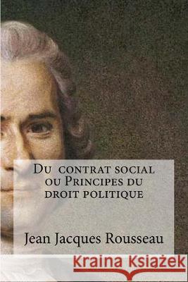 Du contrat social ou Principes du droit politique Hollybooks                               Jean Jacques Rousseau 9781533104526 Createspace Independent Publishing Platform