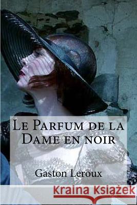 Le Parfum de la Dame en noir Hollybooks 9781533104700 Createspace Independent Publishing Platform