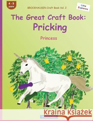 BROCKHAUSEN Craft Book Vol. 2 - The Great Craft Book: Pricking: Princess Golldack, Dortje 9781533106186 Createspace Independent Publishing Platform