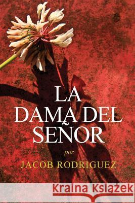 La Dama del Señor Rodriguez, Jacob 9781533106599 Createspace Independent Publishing Platform