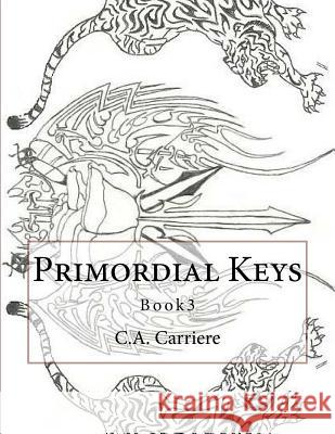 Primordial Keys C. a. Carriere 9781533108050 Createspace Independent Publishing Platform