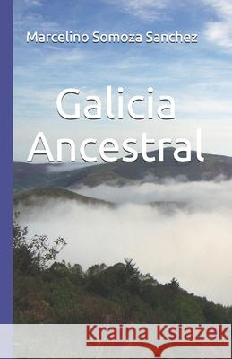 Galicia Ancestral: Historia de la Galicia prerromana Somoza Sanchez, Marcelino 9781533108364 Createspace Independent Publishing Platform