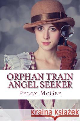 Orphan Train Angel Seeker Peggy McGee 9781533108395