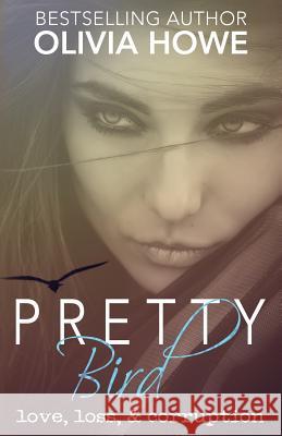 Pretty Bird Olivia Howe 9781533109293 Createspace Independent Publishing Platform