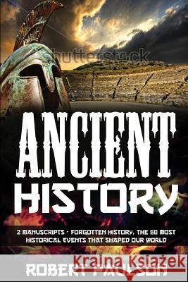 Forgotten History: 2 Manuscripts - Forgotten History, The Greatest Empires That Defined Our World Paulson, Robert 9781533109415 Createspace Independent Publishing Platform