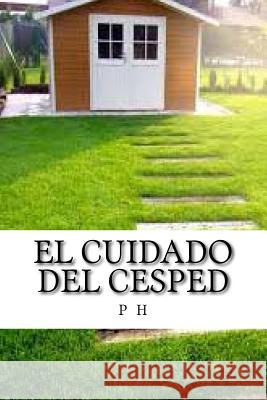 El Cuidado del Cesped M. P. P. H 9781533110404 Createspace Independent Publishing Platform