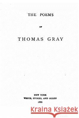 The poems of Thomas Gray Gray, Thomas 9781533112507