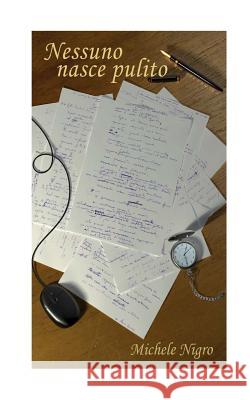 Nessuno nasce pulito: poesie esperienziali Anvarypour, Pedram 9781533113757 Createspace Independent Publishing Platform