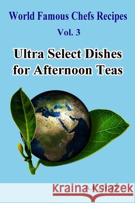 Ultra Select Dishes for Afternoon Teas A. C. Hoff 9781533115652 Createspace Independent Publishing Platform