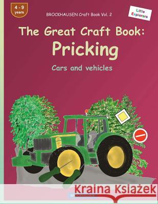 BROCKHAUSEN Craft Book Vol. 2 - The Great Craft Book: Pricking: Cars and vehicles Golldack, Dortje 9781533115676 Createspace Independent Publishing Platform