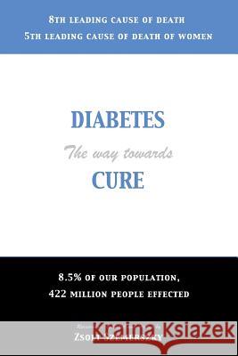 Diabetes: The way towards Cure Szemerszky, Zsolt 9781533116000