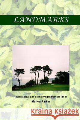 Landmarks: Photographic and poetic images Parker, Marion 9781533116178