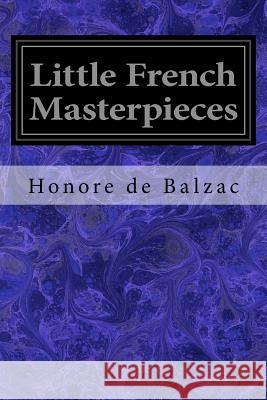 Little French Masterpieces Honore D Alexander Jessup George Burnham Ives 9781533117878 Createspace Independent Publishing Platform