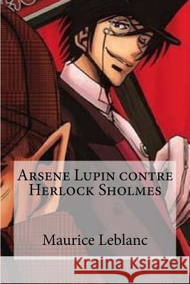 Arsene Lupin contre Herlock Sholmes Hollybooks 9781533118240 Createspace Independent Publishing Platform