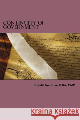 Continuity of Government: The Most Insidious Threat Ronald N. Goulden 9781533118349