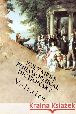 Voltaire's Philosophical Dictionary Voltaire 9781533118653