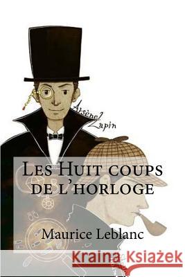 Les Huit coups de l'horloge Hollybooks 9781533120946 Createspace Independent Publishing Platform