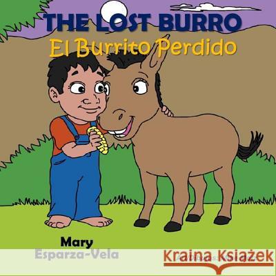 The Lost Burro/El Burrito Perdido Mary Esparza- Vela 9781533122230 Createspace Independent Publishing Platform