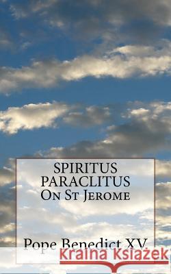 SPIRITUS PARACLITUS On St Jerome Benedict XV, Pope 9781533124562 Createspace Independent Publishing Platform