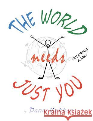 The World Needs Just You: Coloring Book Dana Ketter 9781533124623 Createspace Independent Publishing Platform