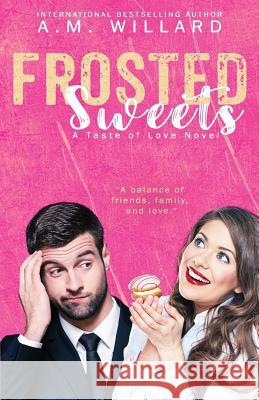 Frosted Sweets A. M. Willard 9781533125248 Createspace Independent Publishing Platform