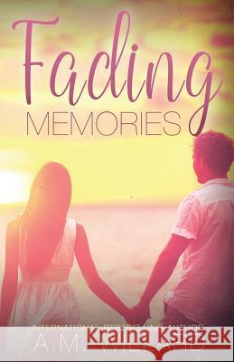 Fading Memories A. M. Willard 9781533125323 Createspace Independent Publishing Platform