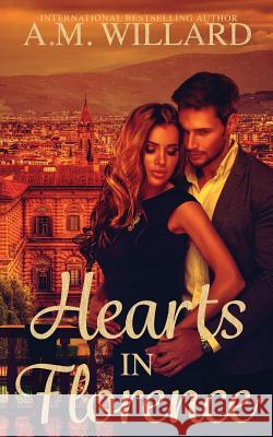 Hearts in Florence A. M. Willard 9781533125507 Createspace Independent Publishing Platform