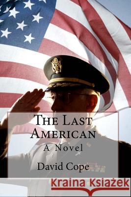 The Last American David Cope 9781533125552 Createspace Independent Publishing Platform