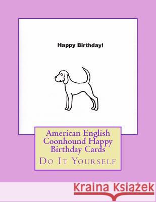 American English Coonhound Happy Birthday Cards: Do It Yourself Gail Forsyth 9781533125651