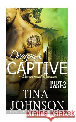 Dragon's captive: Paranormal Action Adventure Johnson, Tina 9781533127600 Createspace Independent Publishing Platform