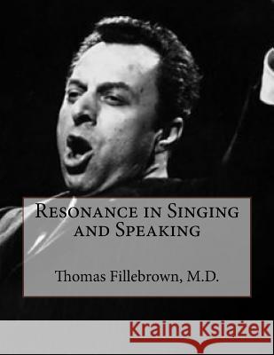 Resonance in Singing and Speaking Thomas Fillebrow 9781533127815 Createspace Independent Publishing Platform