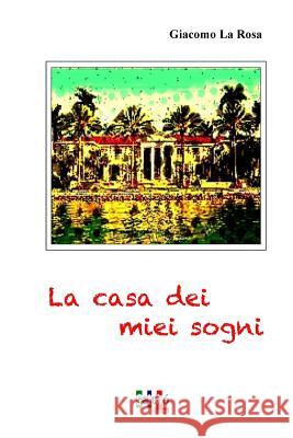La Casa Dei Miei Sogni Giacomo L 9781533128126 Createspace Independent Publishing Platform