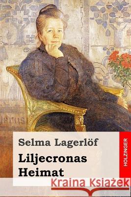 Liljecronas Heimat Selma Lagerlof Pauline Klaiber-Gottschau 9781533129833 Createspace Independent Publishing Platform