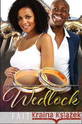 Wedlock: A Pregnancy Billionaire African American Romance Faith Clarke 9781533131041 Createspace Independent Publishing Platform