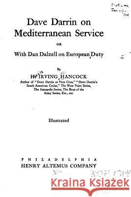 Dave Darrin on Mediterranean Service, Or, With Dan Dalzell on European Duty Hancock, H. Irving 9781533132123 Createspace Independent Publishing Platform