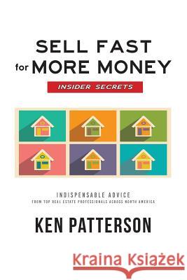 Sell Fast for More Money: Insider Secrets Ken Patterson 9781533132475