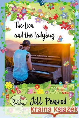 The Lion and the Ladybug Jill H Penrod, Lydia J Underwood 9781533133090