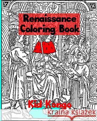 Renaissance Coloring Book Kid Kongo 9781533133557 Createspace Independent Publishing Platform