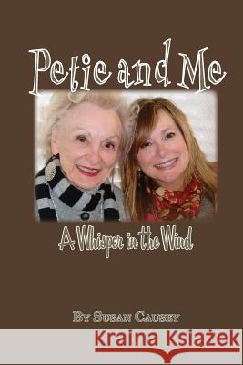 Petie and Me: A Whisper in the Wind Susan F. Causey 9781533133717