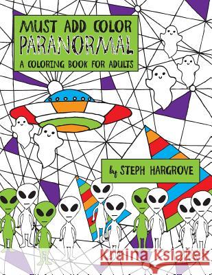 Must Add Color Paranormal: A Coloring Book For Adults Hargrove, Steph 9781533133762 Createspace Independent Publishing Platform