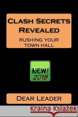 Clash Secrets Revealed: Rushing Your Town Hall Dear Leader 9781533134875