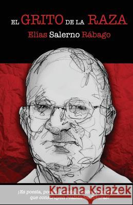 El Grito de la Raza Salerno Rabago, Elias 9781533135438 Createspace Independent Publishing Platform
