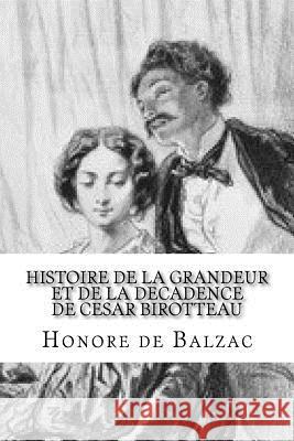 Histoire de la grandeur et de la decadence de Cesar Birotteau Edibooks 9781533135957 Createspace Independent Publishing Platform