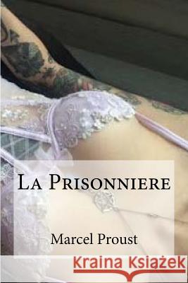 La Prisonniere Marcel Proust Edibooks 9781533136572 Createspace Independent Publishing Platform