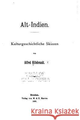 Alt-indien, Kulturgeschichtliche Skizzen Hillebrandt, Alfred 9781533136831